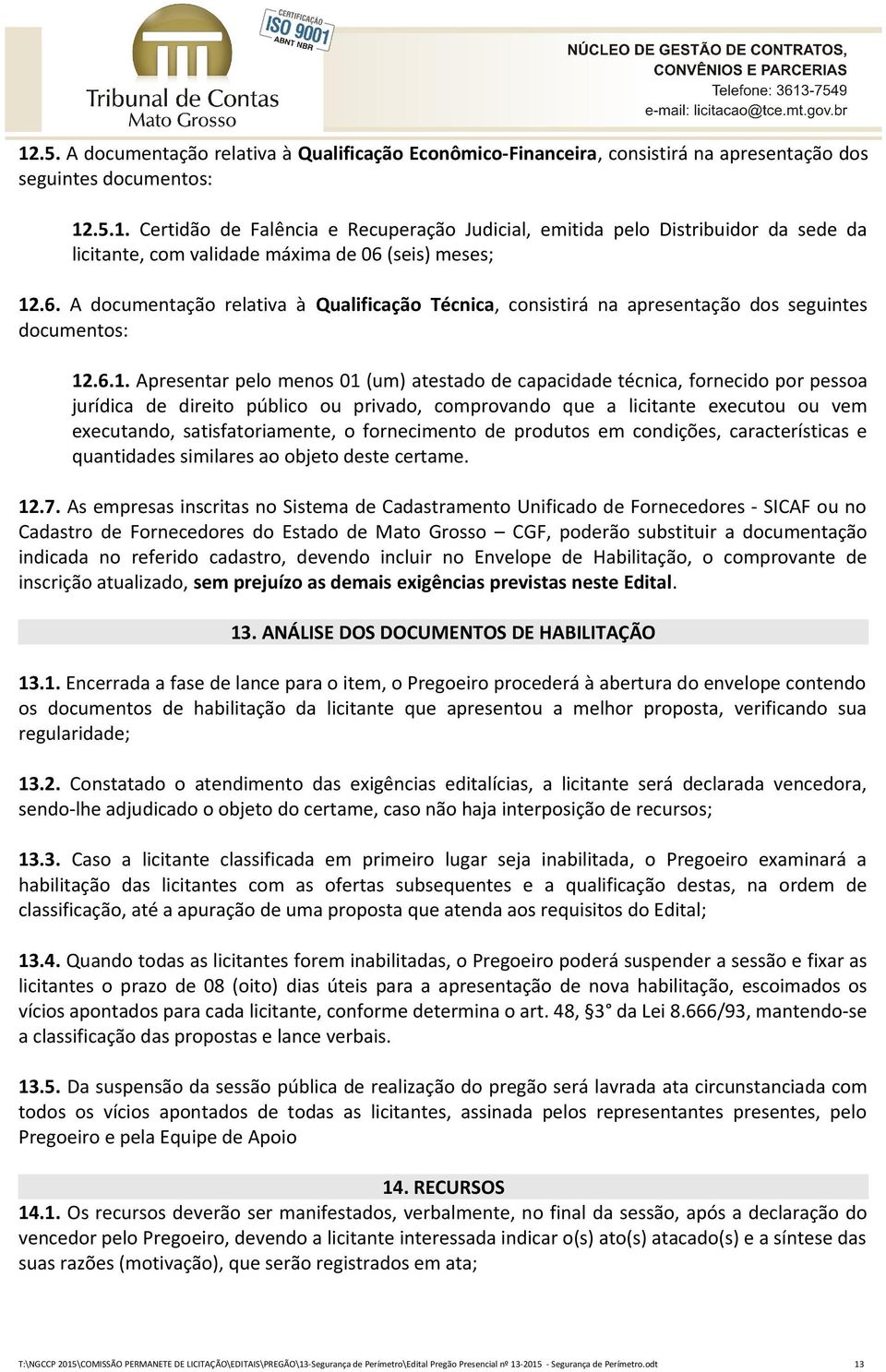 .6.1. Apresentar pelo menos 01 (um) atestado de capacidade técnica, fornecido por pessoa jurídica de direito público ou privado, comprovando que a licitante executou ou vem executando,