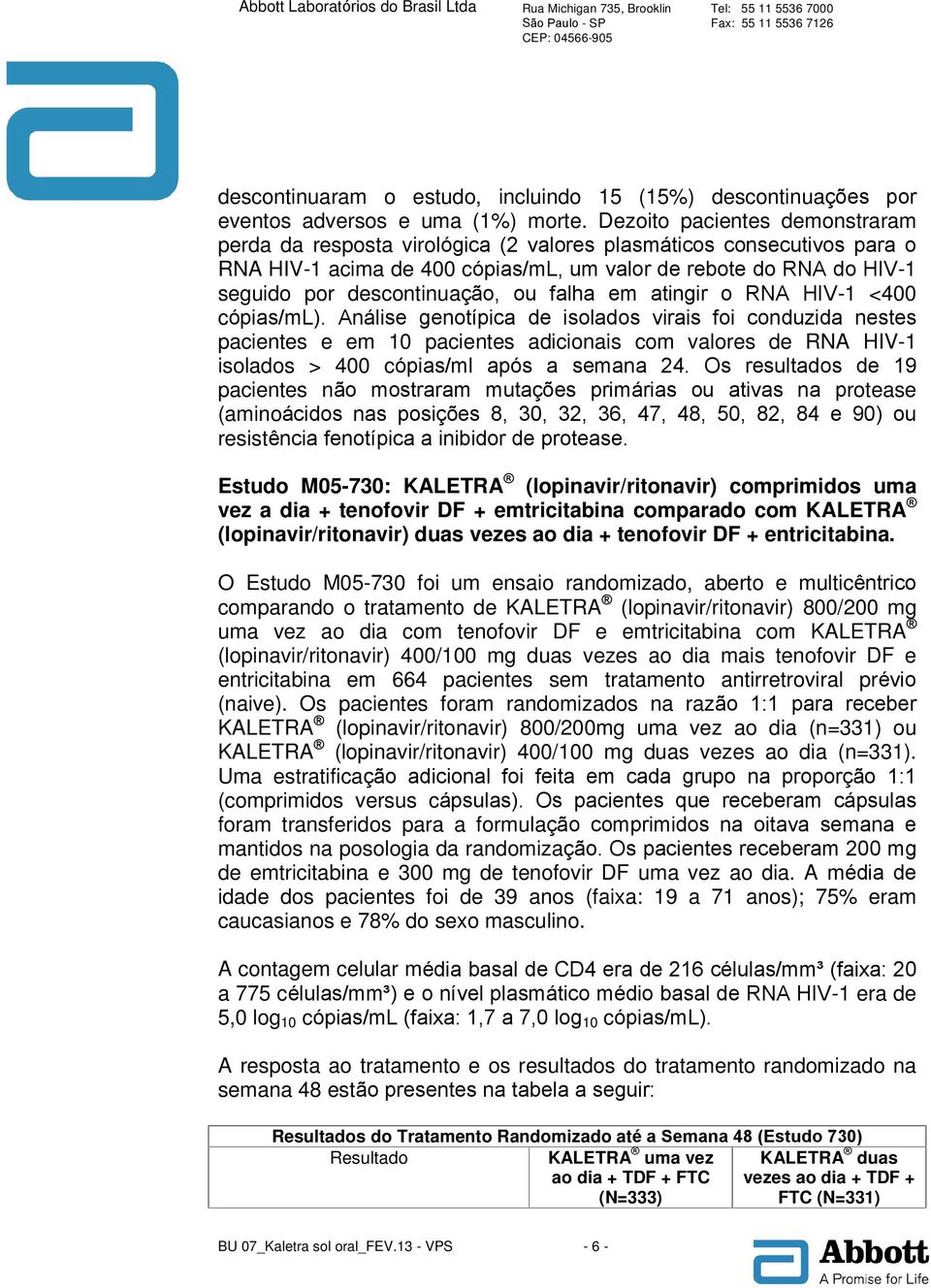 ou falha em atingir o RNA HIV-1 <400 cópias/ml).