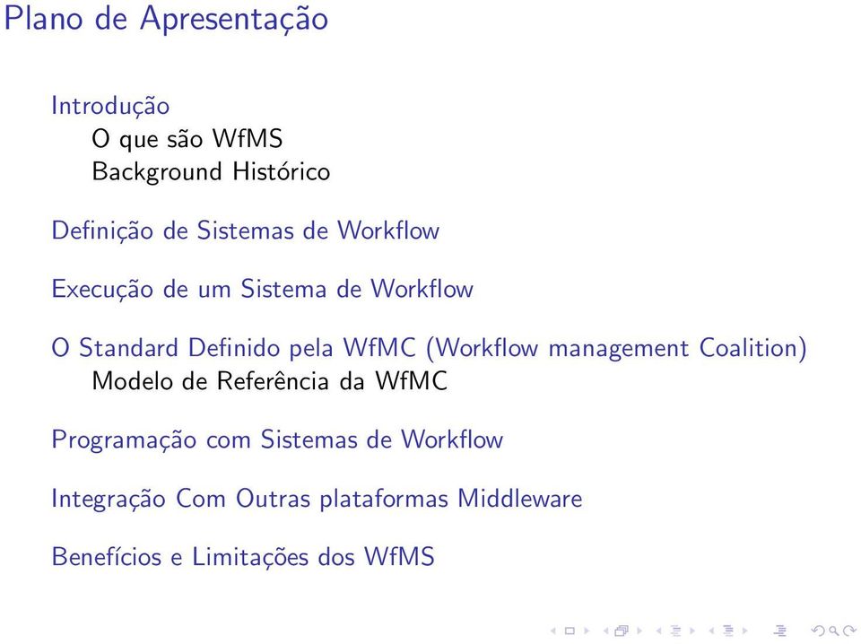 (Workflow management Coalition) Modelo de Referência da WfMC Programação com Sistemas