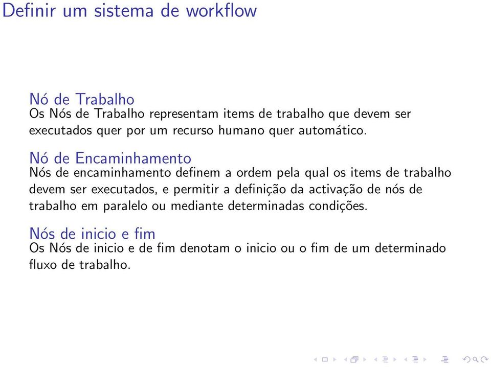 Nó de Encaminhamento Nós de encaminhamento definem a ordem pela qual os items de trabalho devem ser executados, e