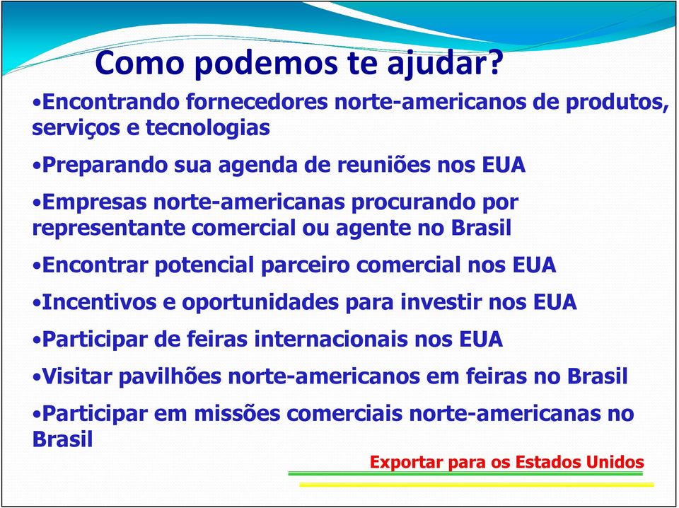 norte-americanas procurando por representante comercial ou agente no Brasil Encontrar potencial parceiro comercial nos EUA