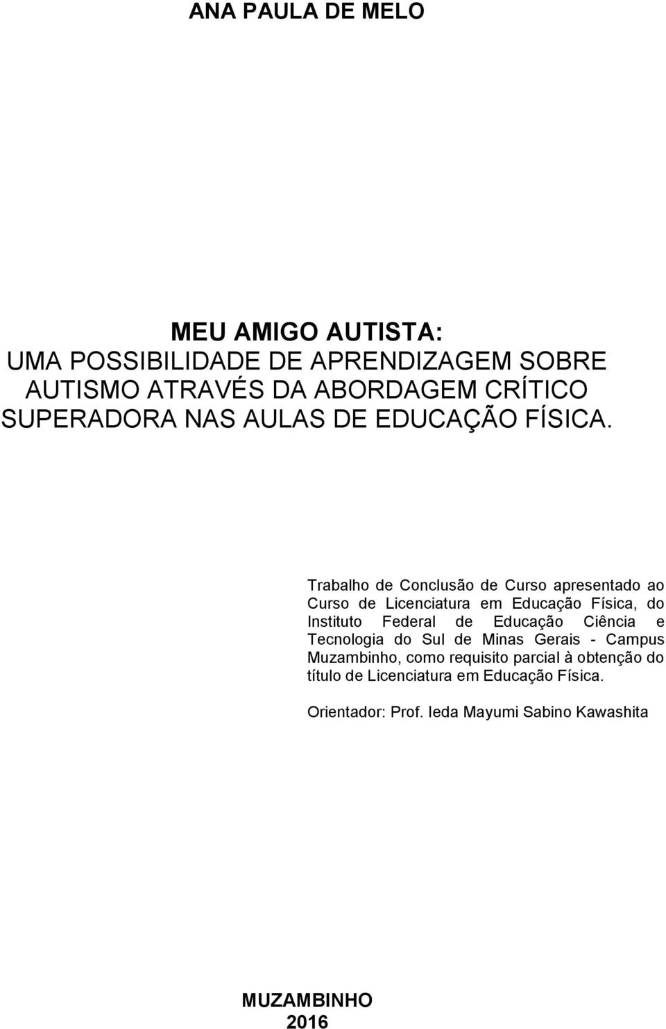 Trabalho de Conclusão de Curso apresentado ao Curso de Licenciatura em Educação Física, do Instituto Federal de Educação