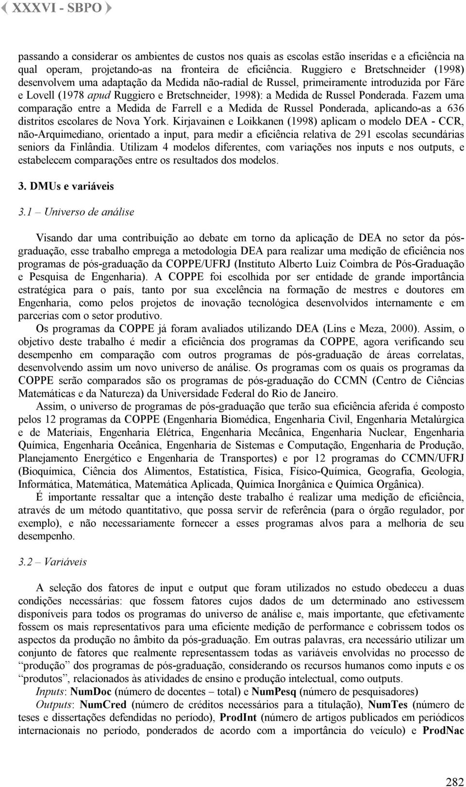 Ponderada. Fazem uma comparação entre a Medida de Farrell e a Medida de Russel Ponderada, aplicando-as a 636 distritos escolares de Nova York.