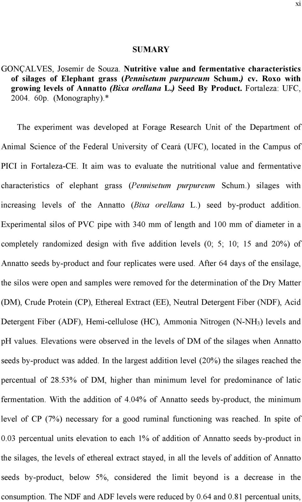 * The experiment was developed at Forage Research Unit of the Department of Animal Science of the Federal University of Ceará (UFC), located in the Campus of PICI in Fortaleza-CE.