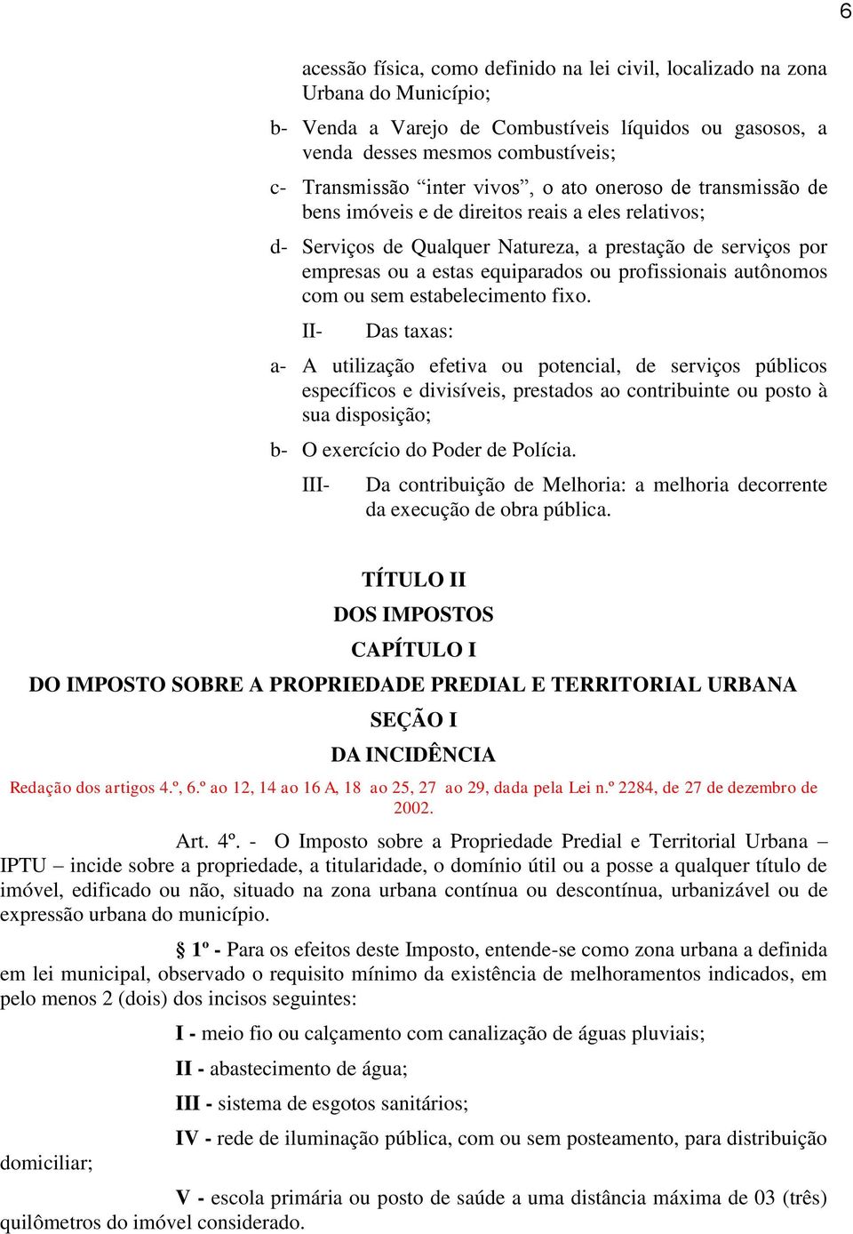 profissionais autônomos com ou sem estabelecimento fixo.