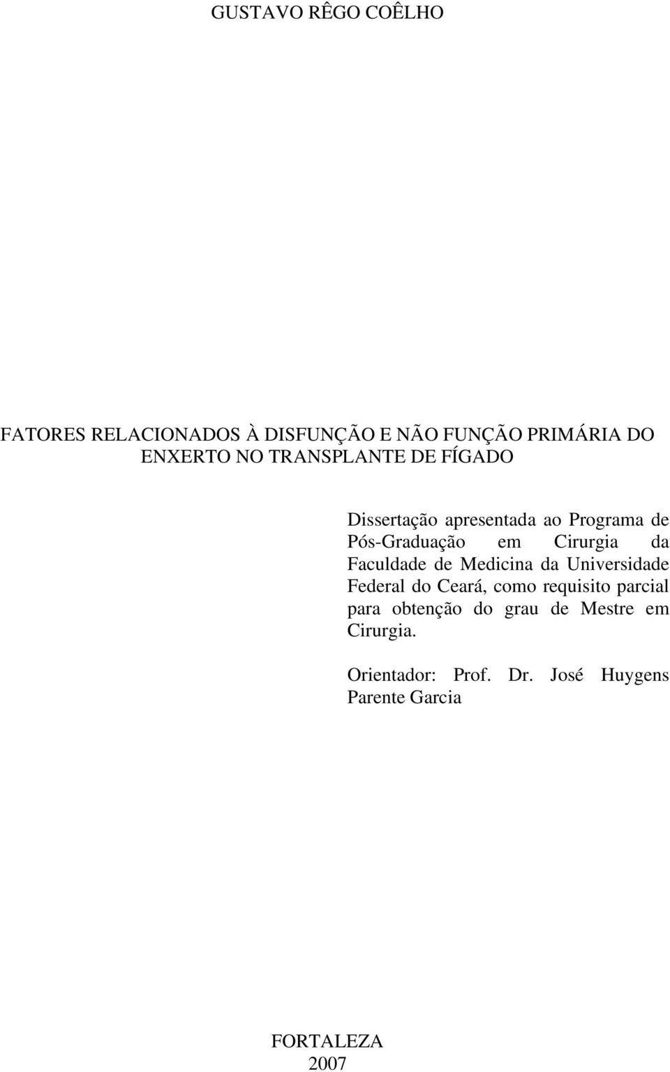 Faculdade de Medicina da Universidade Federal do Ceará, como requisito parcial para