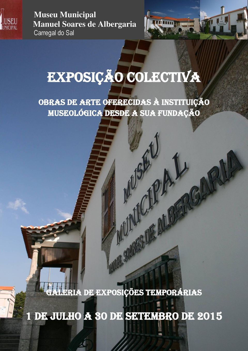 Instituição Museológica desde a sua fundação GALERIA DE