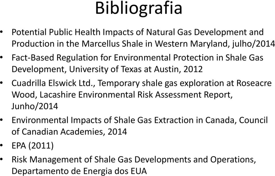 , Temporary shale gas exploration at Roseacre Wood, Lacashire Environmental Risk Assessment Report, Junho/2014 Environmental Impacts of Shale Gas