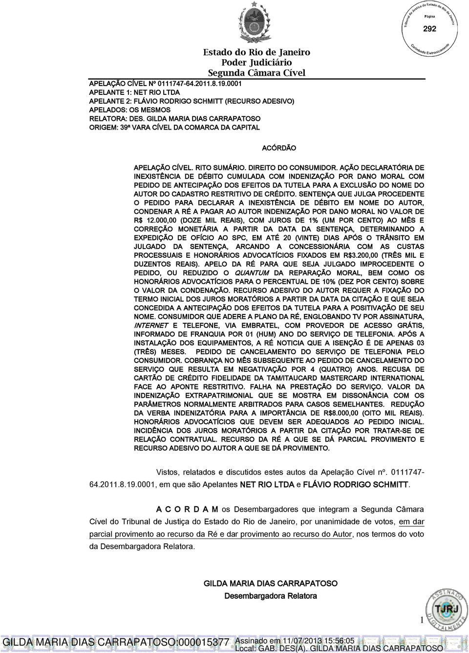 AÇÃO DECLARATÓRIA DE INEXISTÊNCIA DE DÉBITO CUMULADA COM INDENIZAÇÃO POR DANO MORAL COM PEDIDO DE ANTECIPAÇÃO DOS EFEITOS DA TUTELA PARA A EXCLUSÃO DO NOME DO AUTOR DO CADASTRO RESTRITIVO DE CRÉDITO.