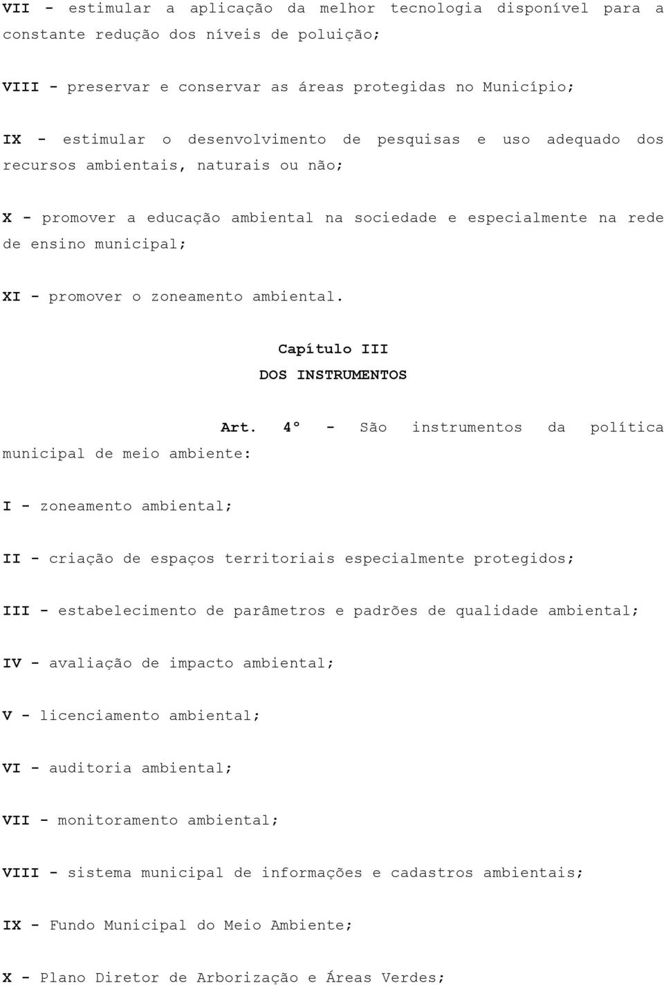 zoneamento ambiental. Capítulo III DOS INSTRUMENTOS municipal de meio ambiente: Art.