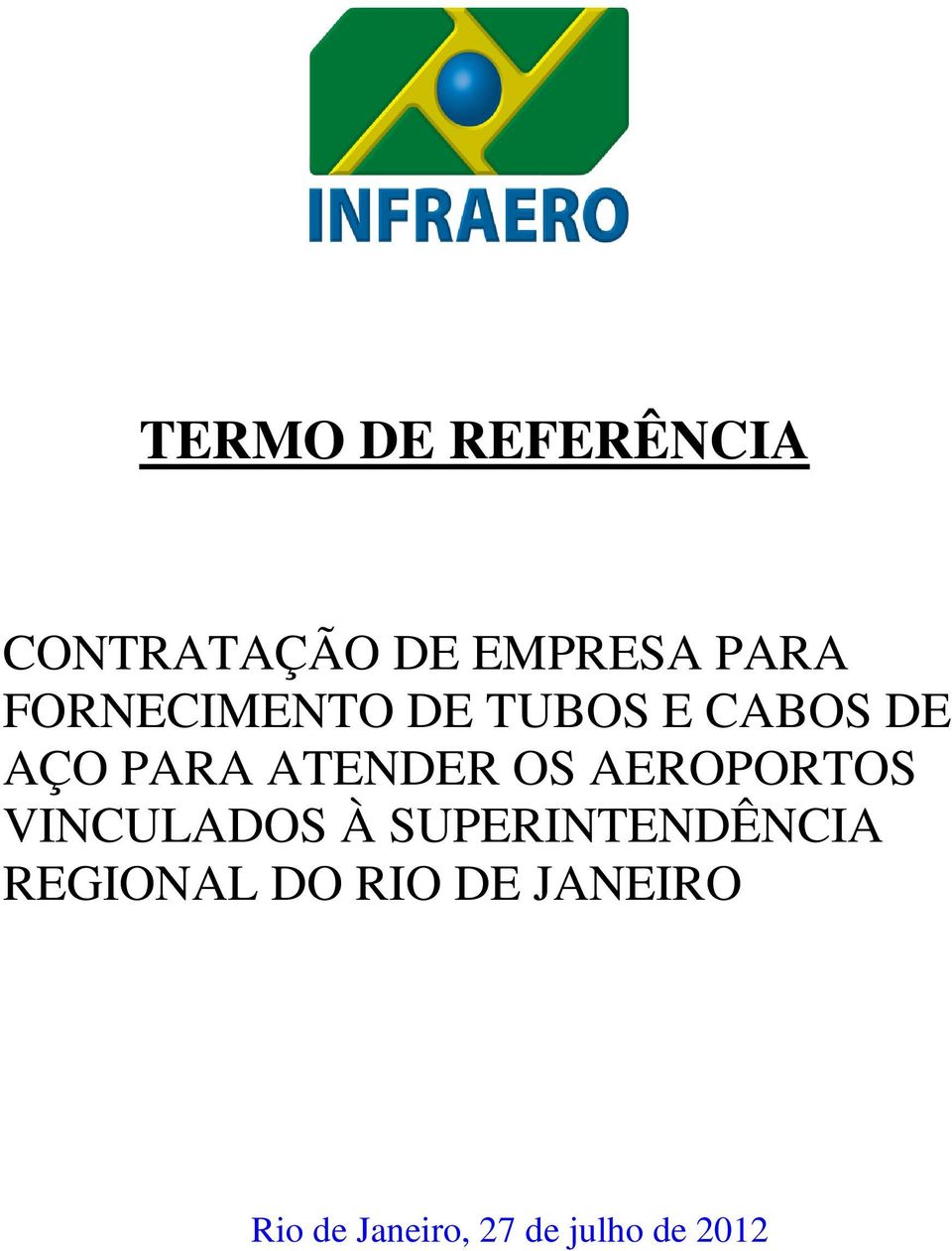 OS AEROPORTOS VINCULADOS À SUPERINTENDÊNCIA