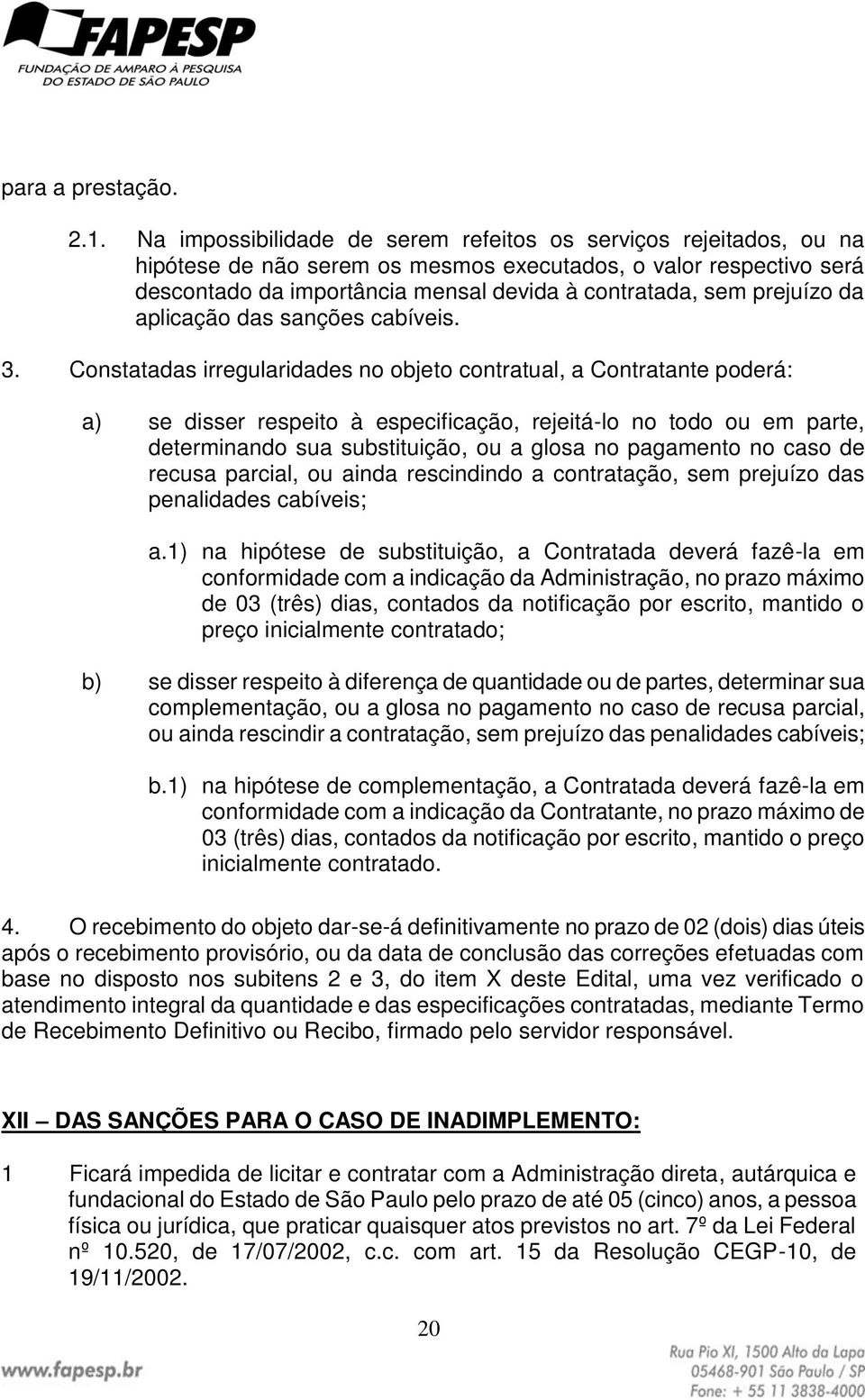 prejuízo da aplicação das sanções cabíveis. 3.