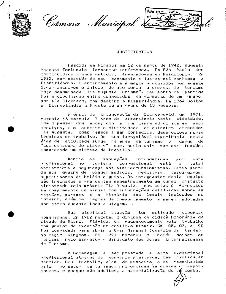 Seu pnt de patida fi a divulgaçã ente cnhecids da fmaçã de um gup, p ela lidead, cm destin Disneylândia. Em 964 vltu a Disneylândia à fente de um gup de 5 pessas.