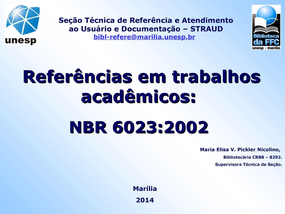 br Referências em trabalhos acadêmicos: NBR 6023:2002 Maria