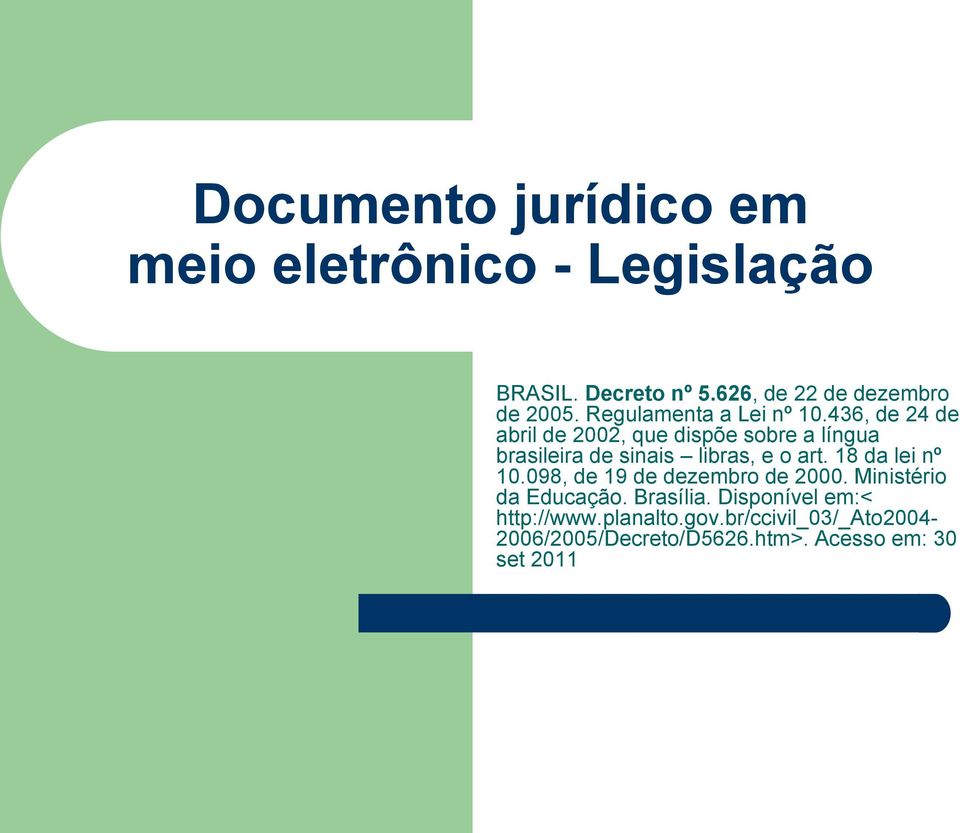 436, de 24 de abril de 2002, que dispõe sobre a língua brasileira de sinais libras, e o art.