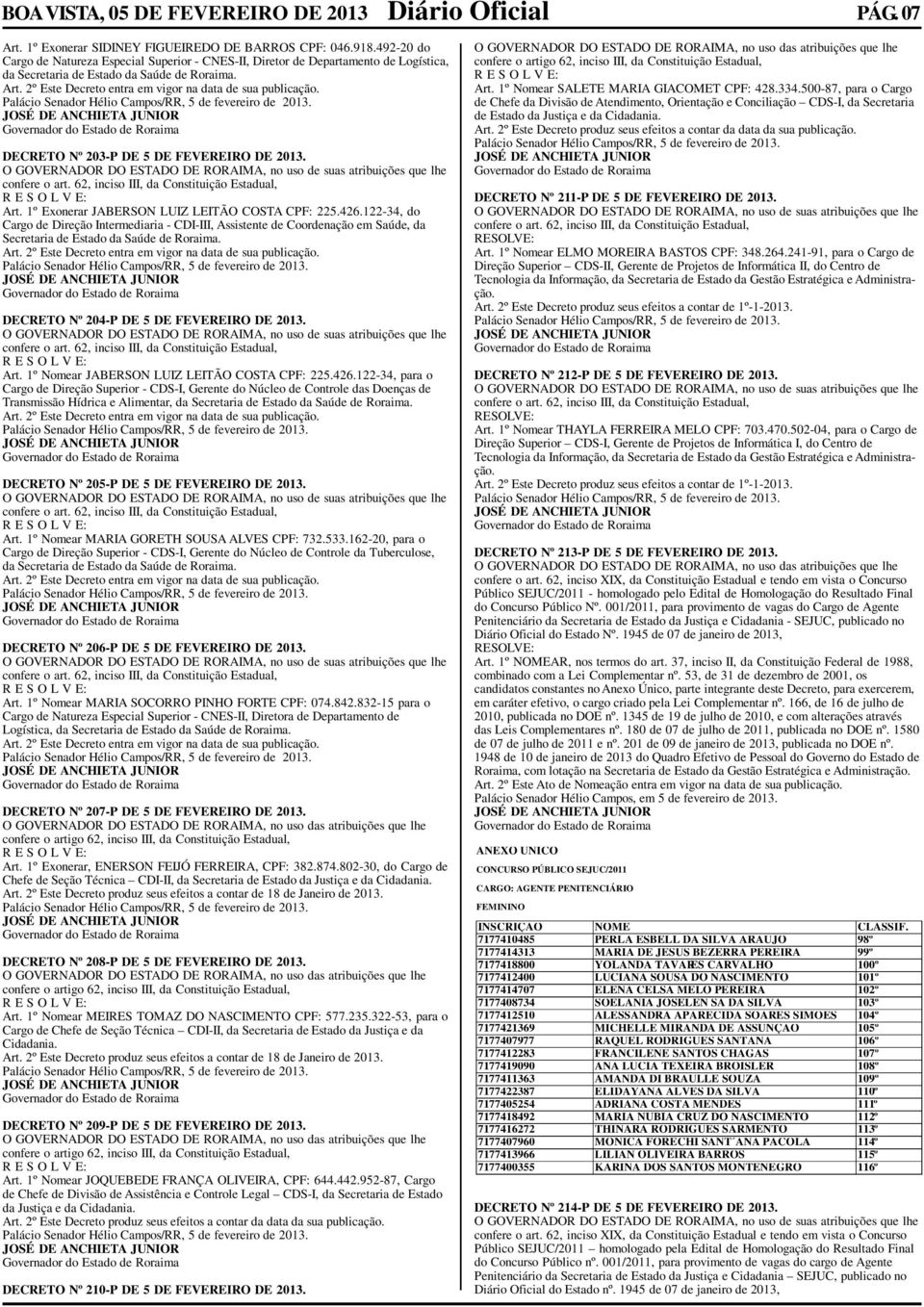 Paláci Senadr Héli Camps/RR 5 de fevereir de 13. Gvernadr d Estad de Rraima DECRET Nº 3-P DE 5 DE FEVEREIR DE 13. GVERNDR D ESTD DE RRIM n us de suas atribuições que lhe cnfere art.