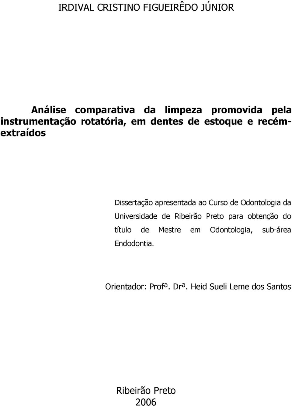 Curso de Odontologia da Universidade de Ribeirão Preto para obtenção do título de Mestre em
