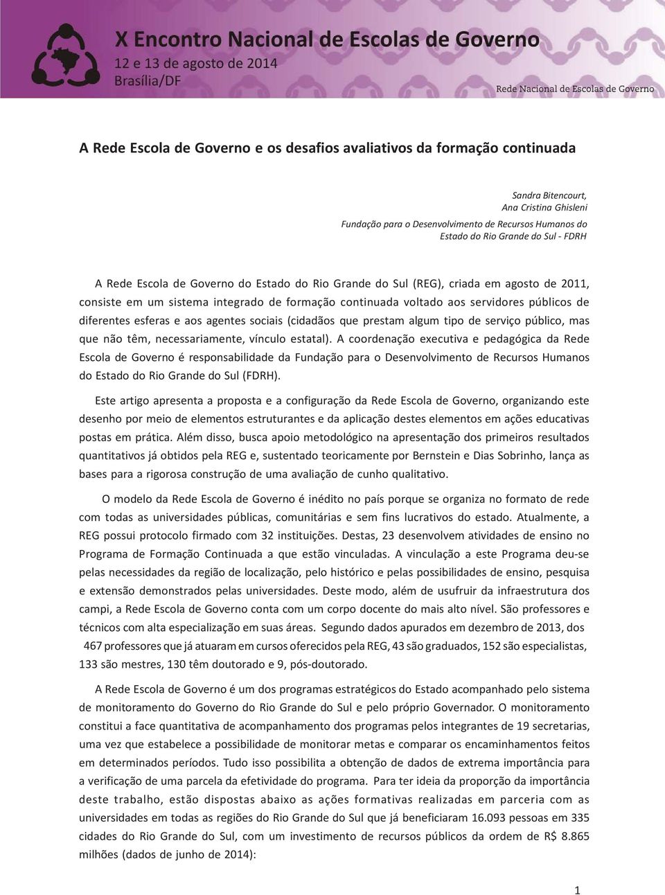 esferas e aos agentes sociais (cidadãos que prestam algum tipo de serviço público, mas que não têm, necessariamente, vínculo estatal).