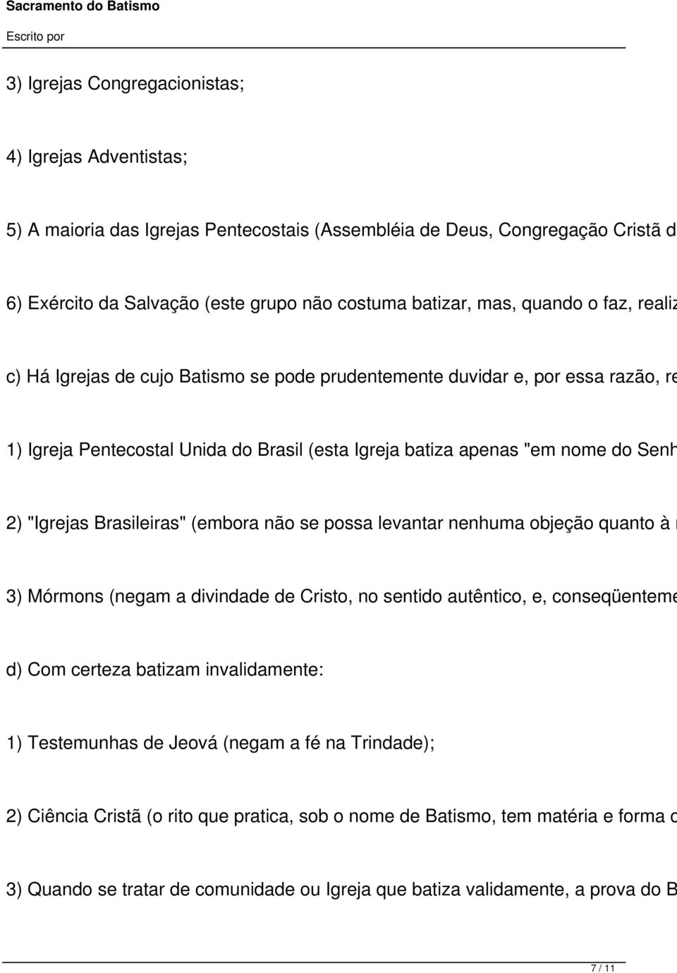 Brasileiras" (embora não se possa levantar nenhuma objeção quanto à m 3) Mórmons (negam a divindade de Cristo, no sentido autêntico, e, conseqüenteme d) Com certeza batizam invalidamente: 1)