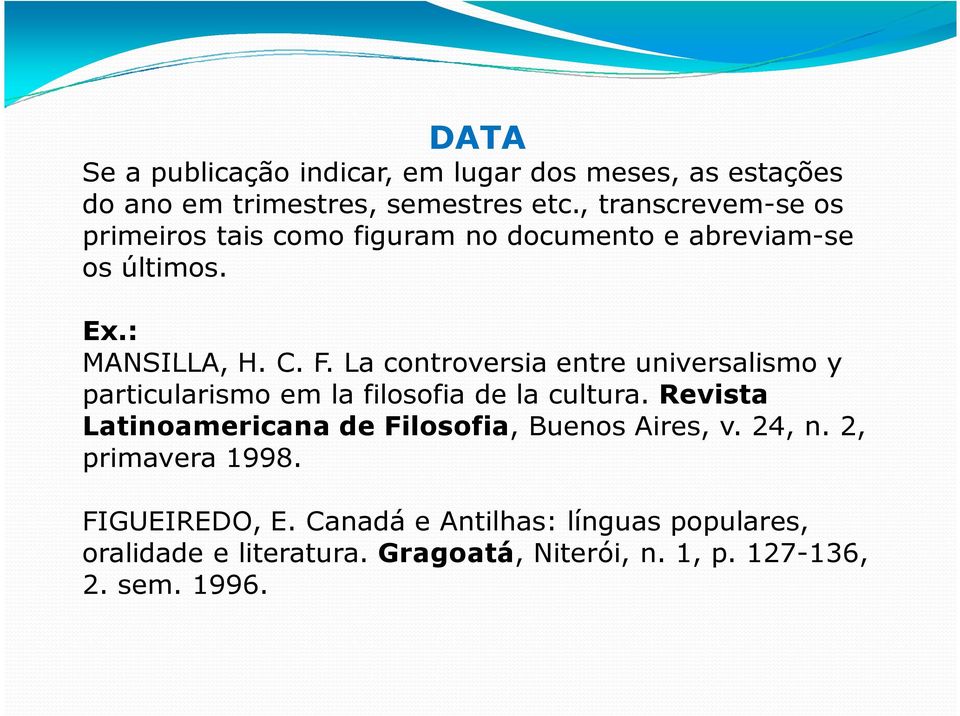 La controversia entre universalismo y particularismo em la filosofia de la cultura.