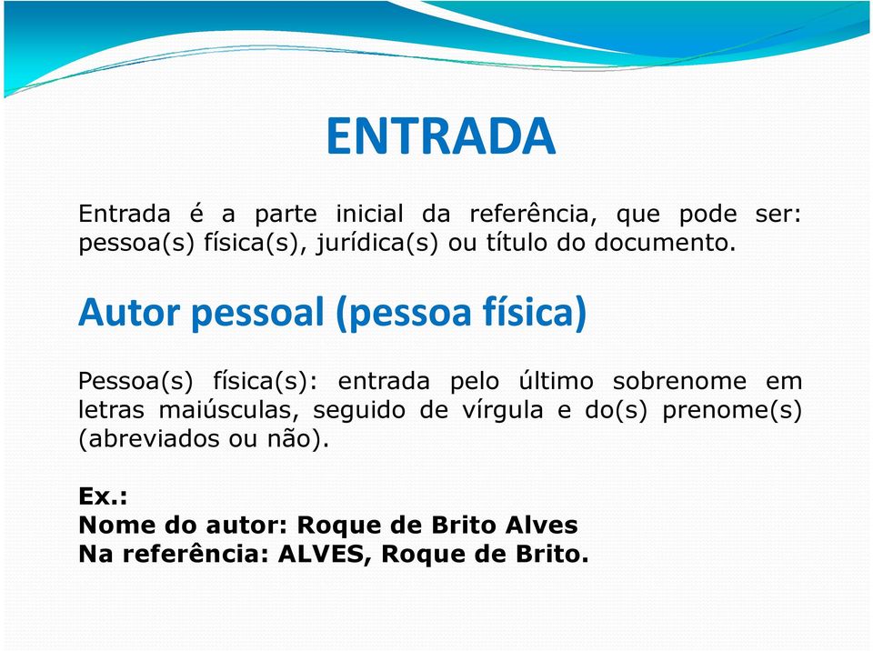 Autorpessoal pessoal(pessoa (pessoafísica) Pessoa(s) física(s): entrada pelo último sobrenome