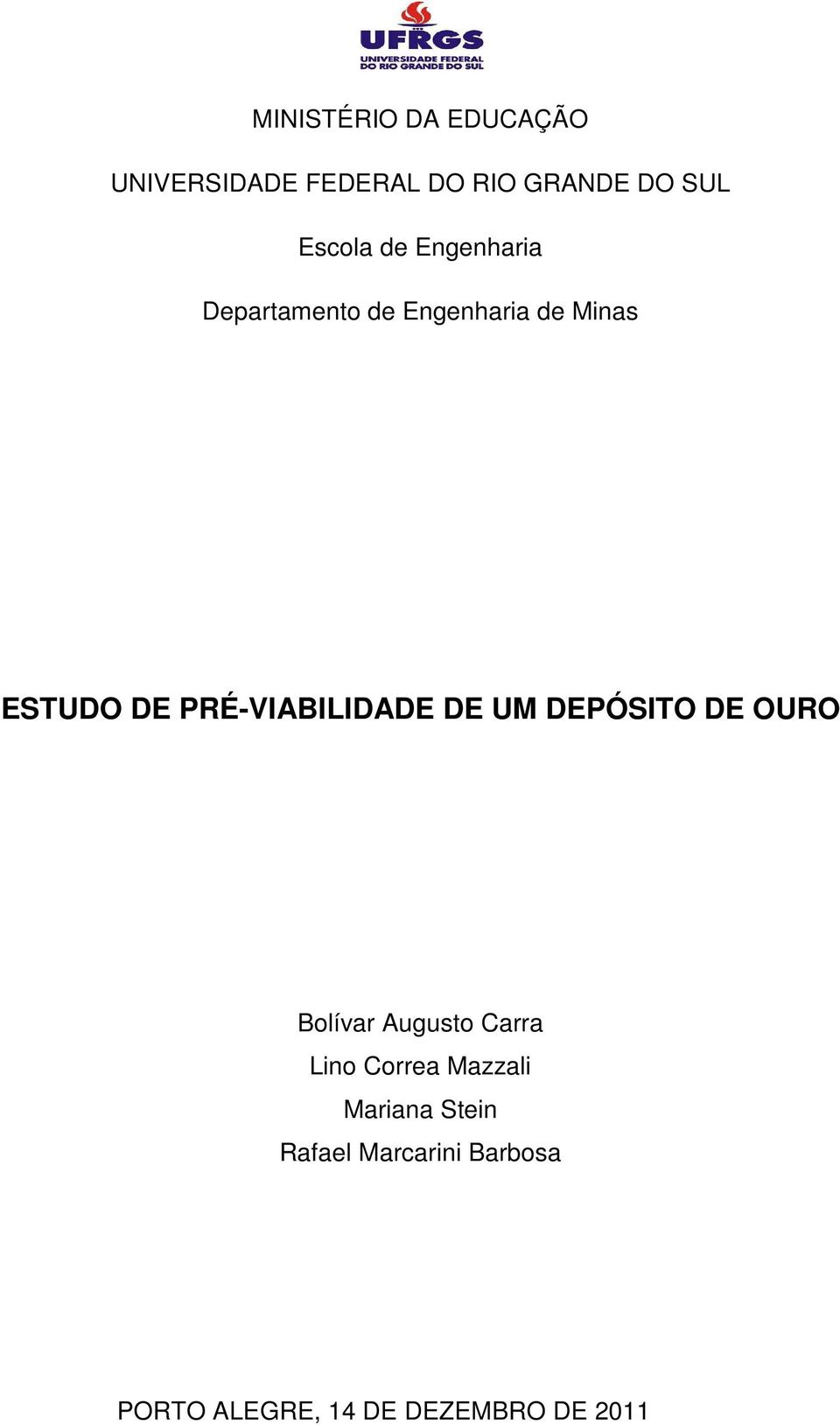 PRÉ-VIABILIDADE DE UM DEPÓSITO DE OURO Bolívar Augusto Carra Lino