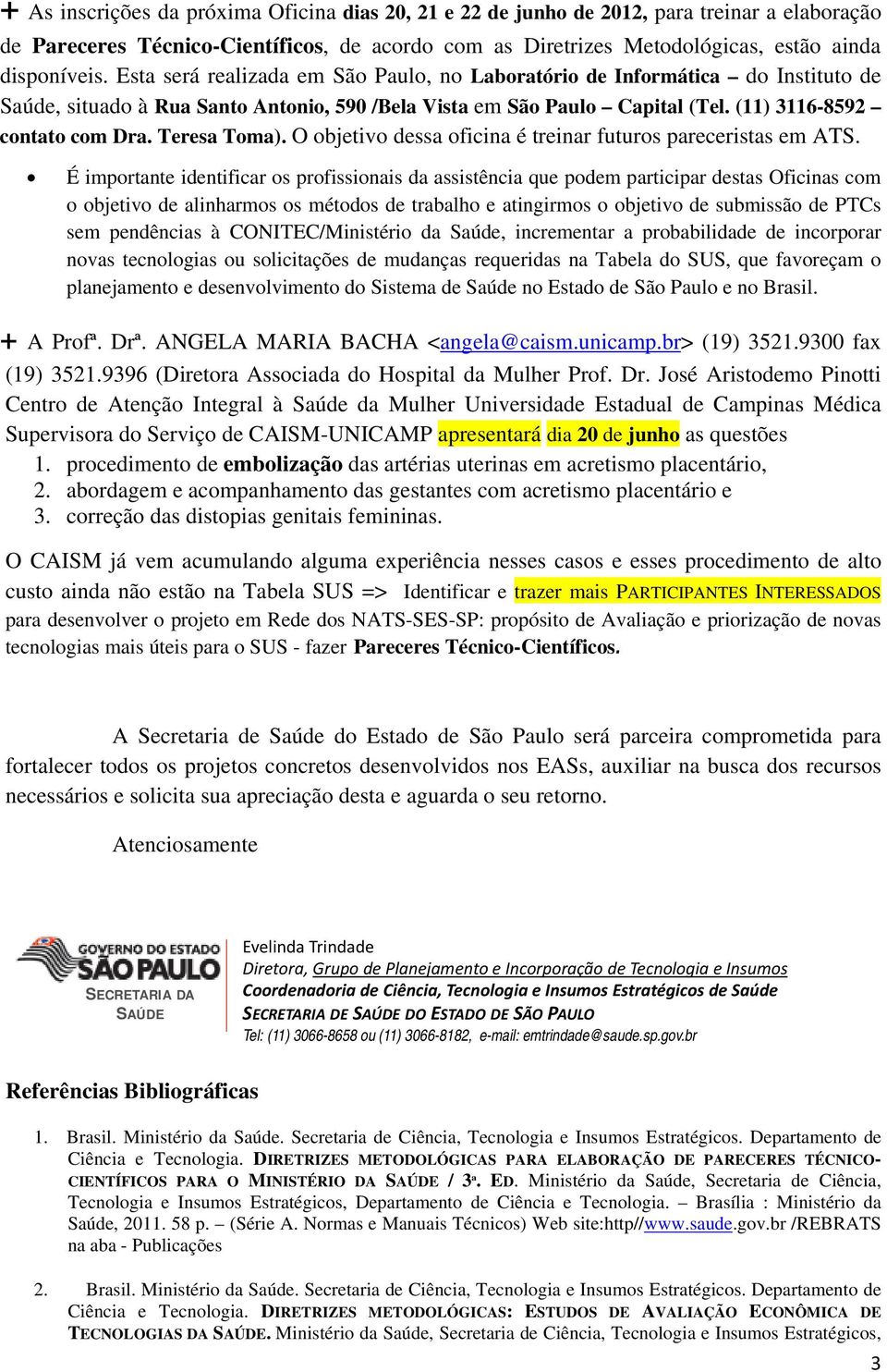 Teresa Toma). O objetivo dessa oficina é treinar futuros pareceristas em ATS.