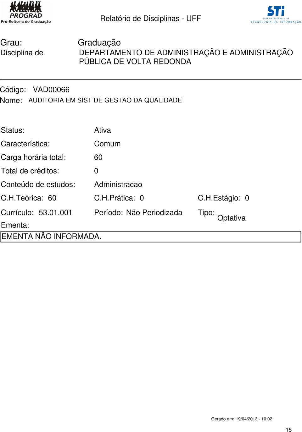 Administracao C.H.Teórica: 6 C.H.Prática: Currículo: 53.