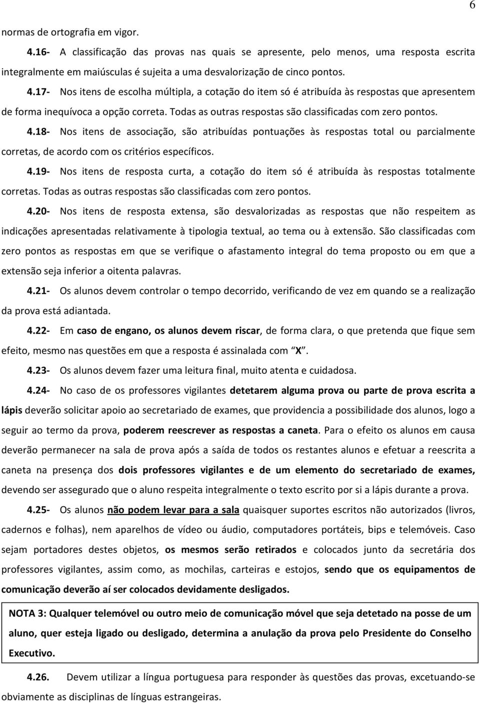 18- Nos itens de associação, são atribuídas pontuações às respostas total ou parcialmente corretas, de acordo com os critérios específicos. 4.