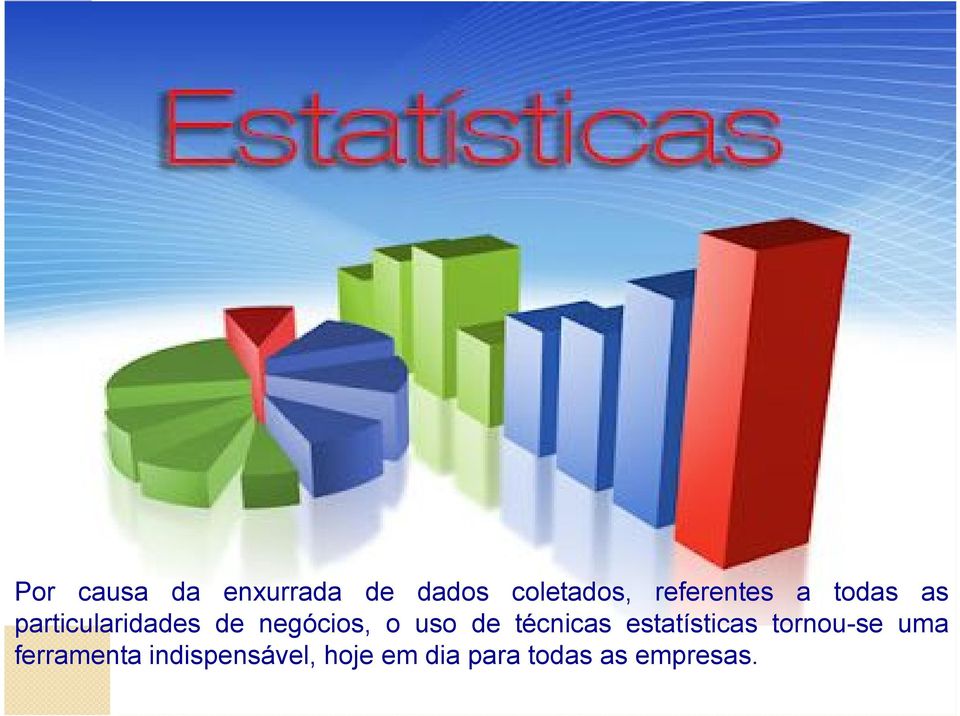 negócios, o uso de técnicas estatísticas tornou-se