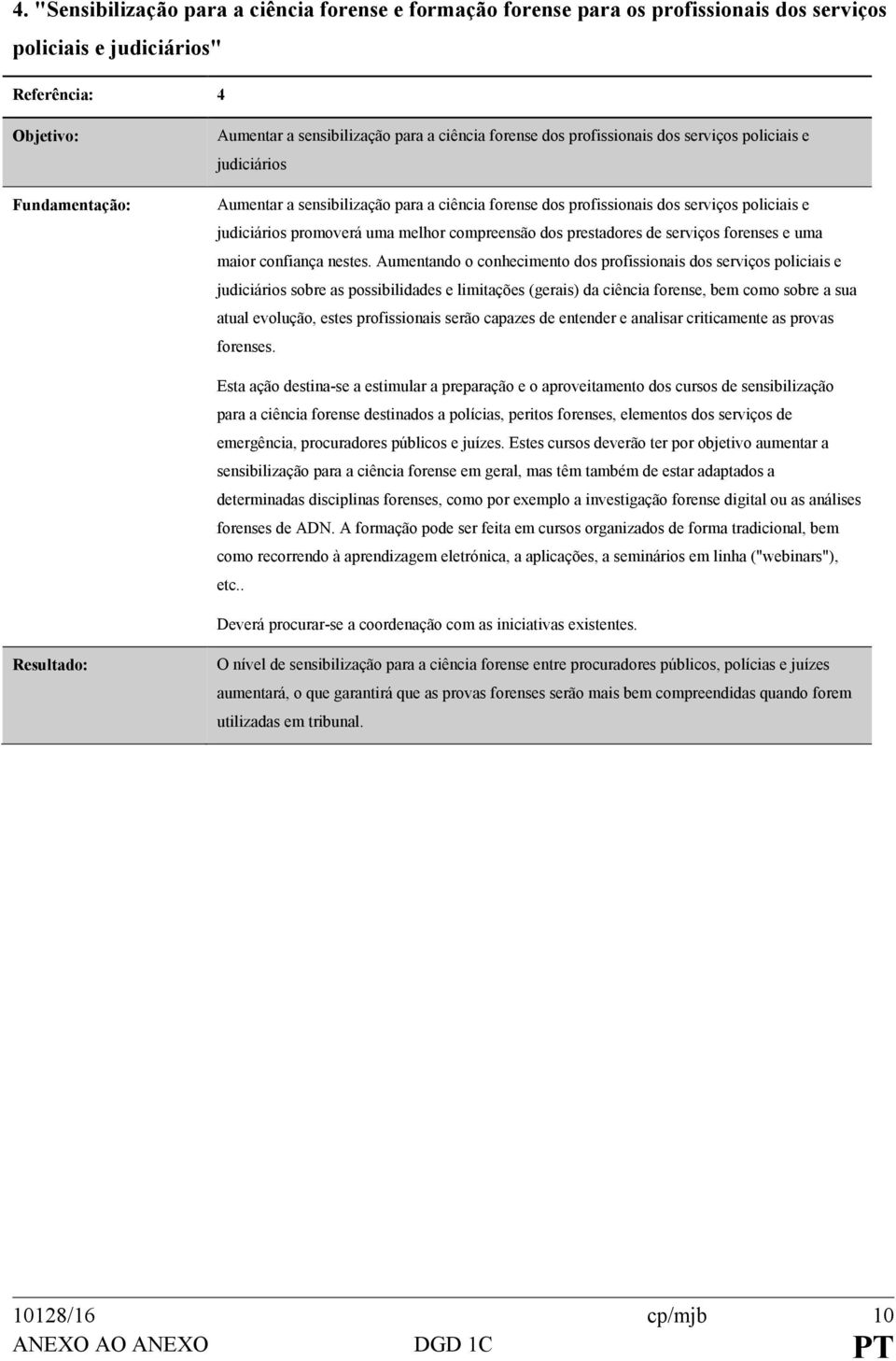 compreensão dos prestadores de serviços forenses e uma maior confiança nestes.