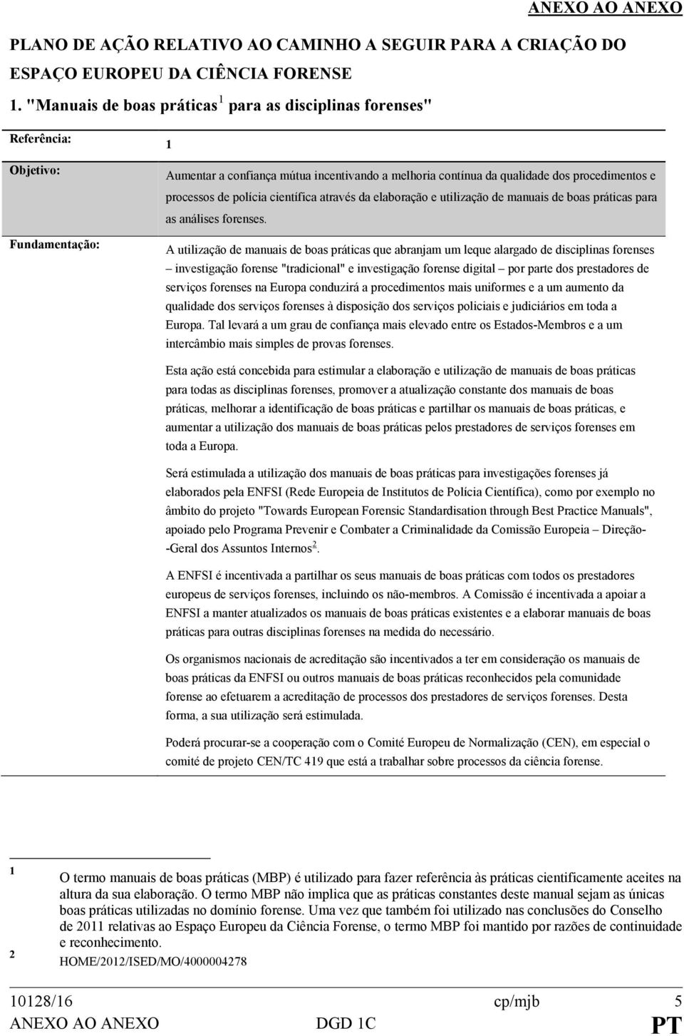 de polícia científica através da elaboração e utilização de manuais de boas práticas para as análises forenses.