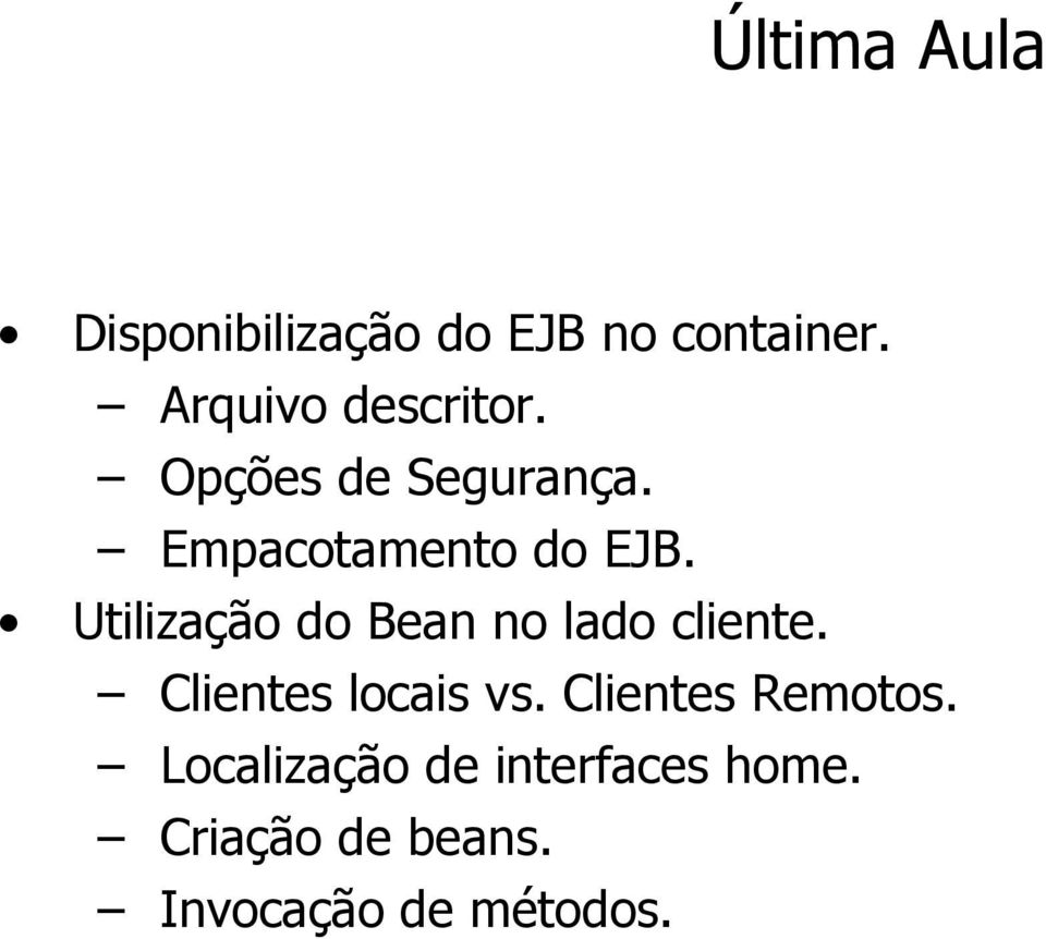 Utilização do Bean no lado cliente. Clientes locais vs.