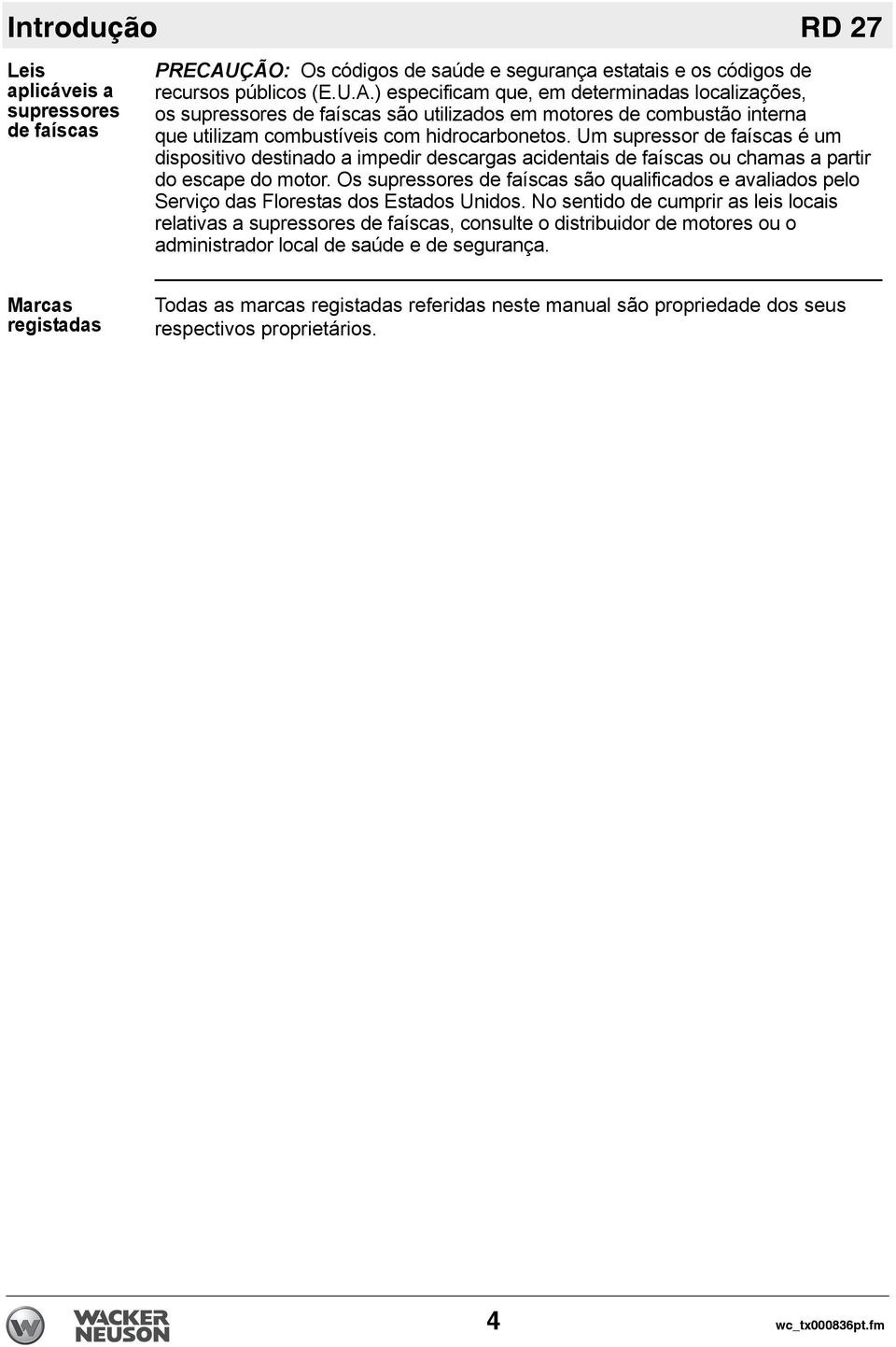 ) especificam que, em determinadas localizações, os supressores de faíscas são utilizados em motores de combustão interna que utilizam combustíveis com hidrocarbonetos.