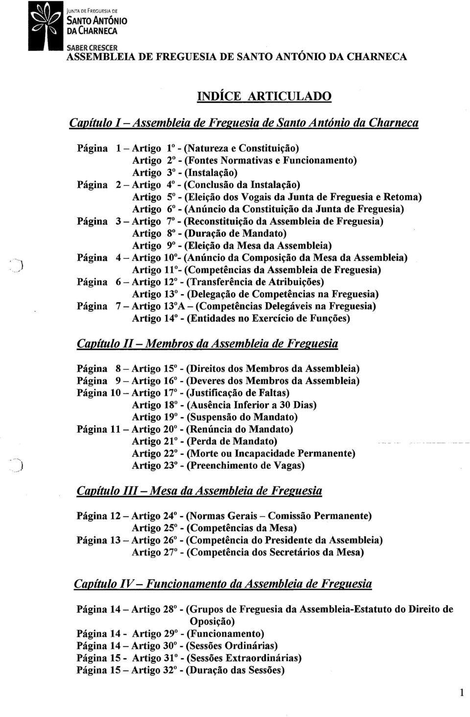 Freguesia) Página 3 Artigo 7 0 - (Reconstituição da Assembleia de Freguesia) Artigo 8 - (Duração de Mandato) Artigo 9 - (Eleição da Mesa da Assembleia) Página 4 Artigo 10 - (Anúncio da Composição da