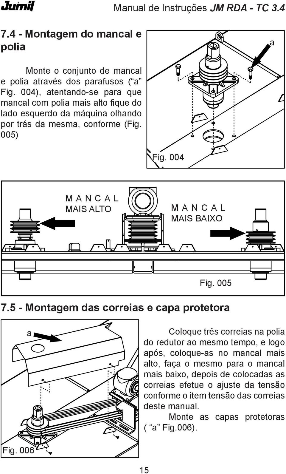 004 MANCAL MAIS ALTO MANCAL MAIS BAIXO Fig. 005 7.