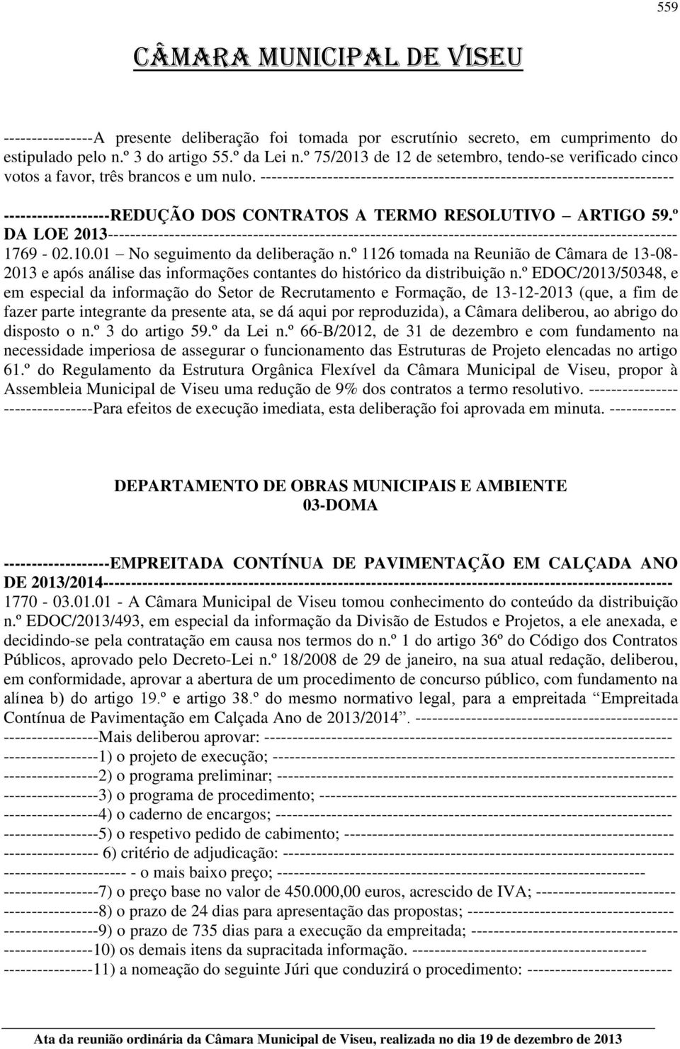 -------------------------------------------------------------------------- -------------------REDUÇÃO DOS CONTRATOS A TERMO RESOLUTIVO ARTIGO 59.