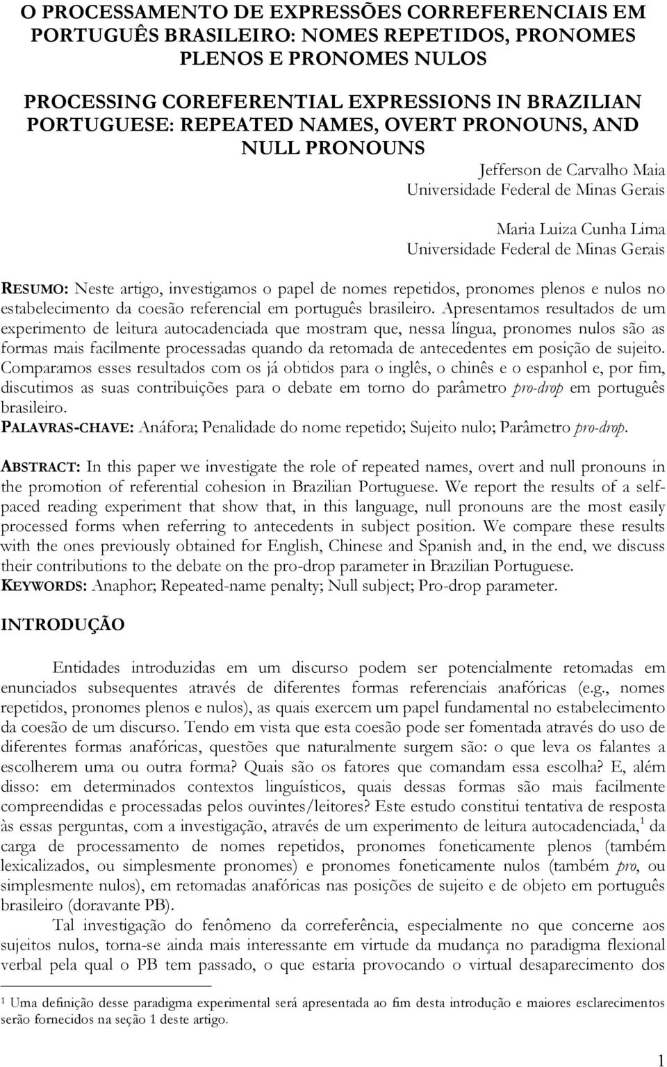 papel de nomes repetidos, pronomes plenos e nulos no estabelecimento da coesão referencial em português brasileiro.