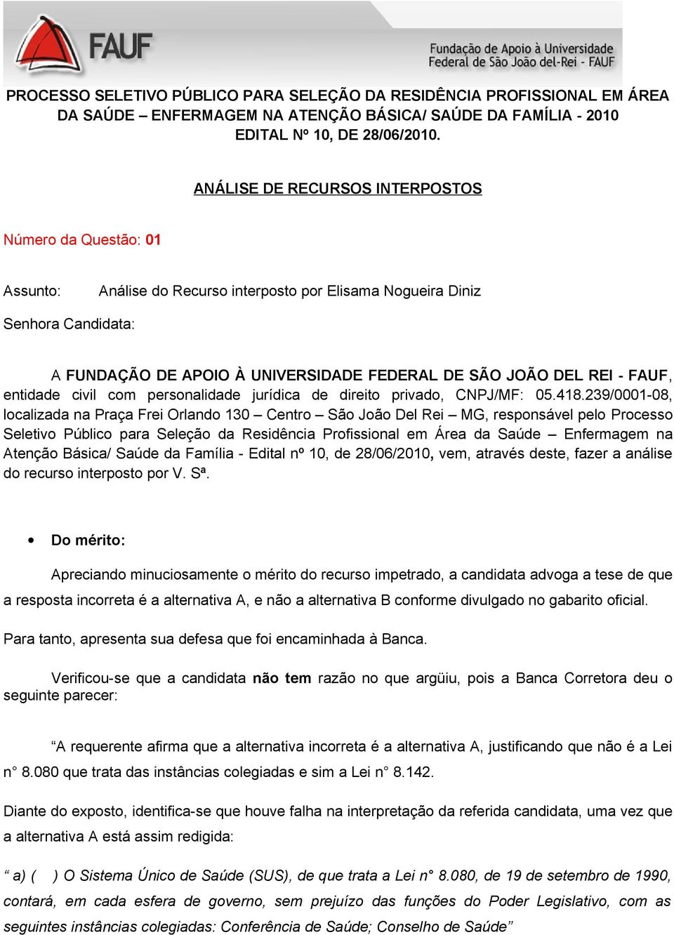 Para tanto, apresenta sua defesa que foi encaminhada à Banca.