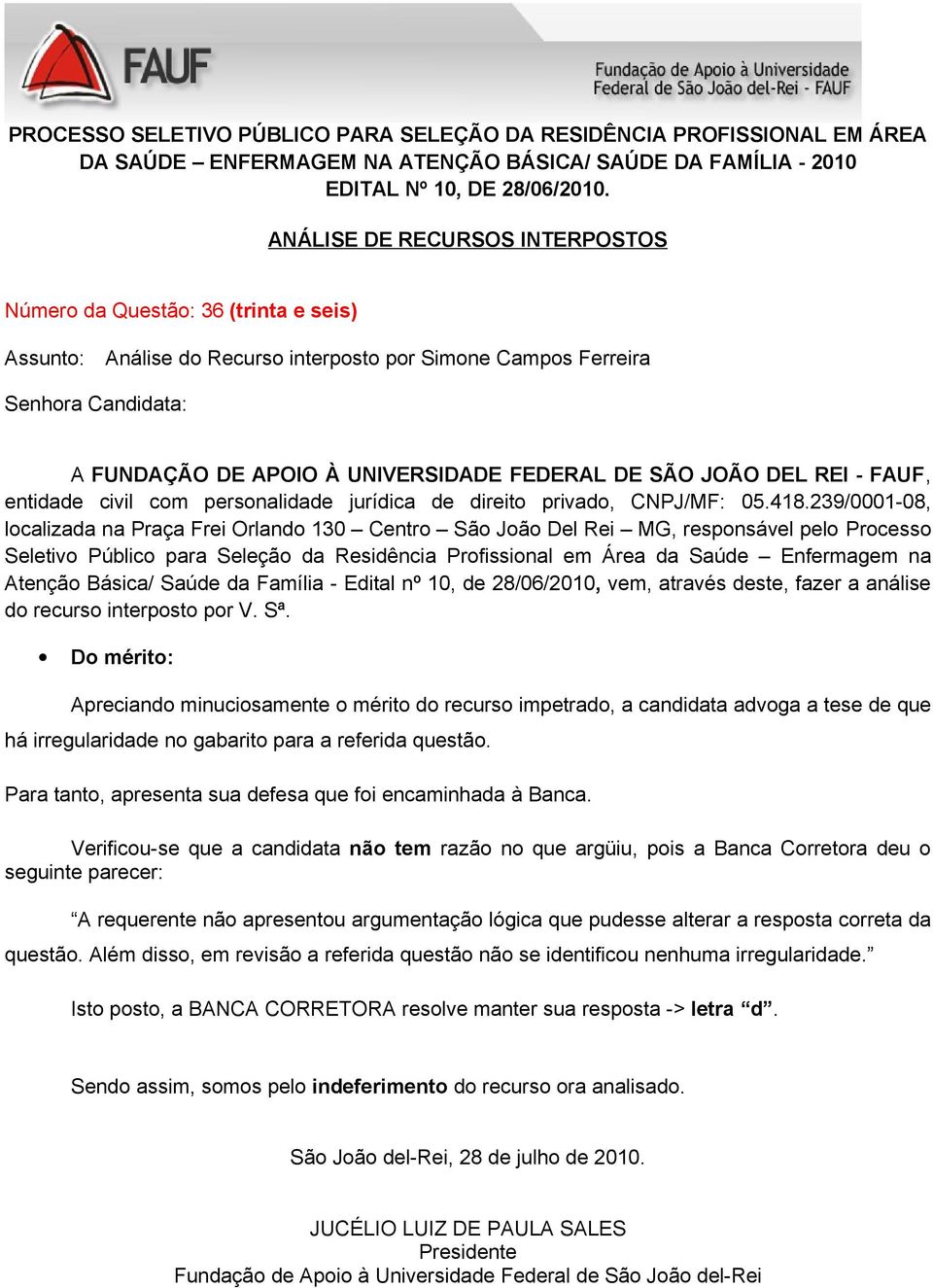 Para tanto, apresenta sua defesa que foi encaminhada à Banca.