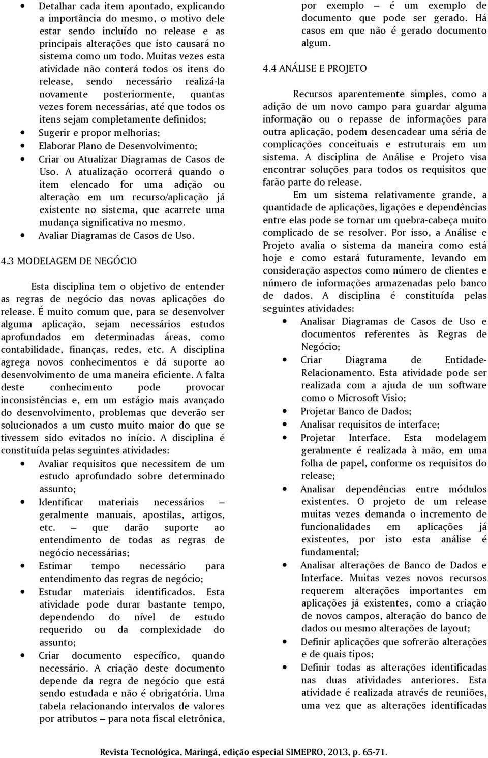 definidos; Sugerir e propor melhorias; Elaborar Plano de Desenvolvimento; Criar ou Atualizar Diagramas de Casos de Uso.