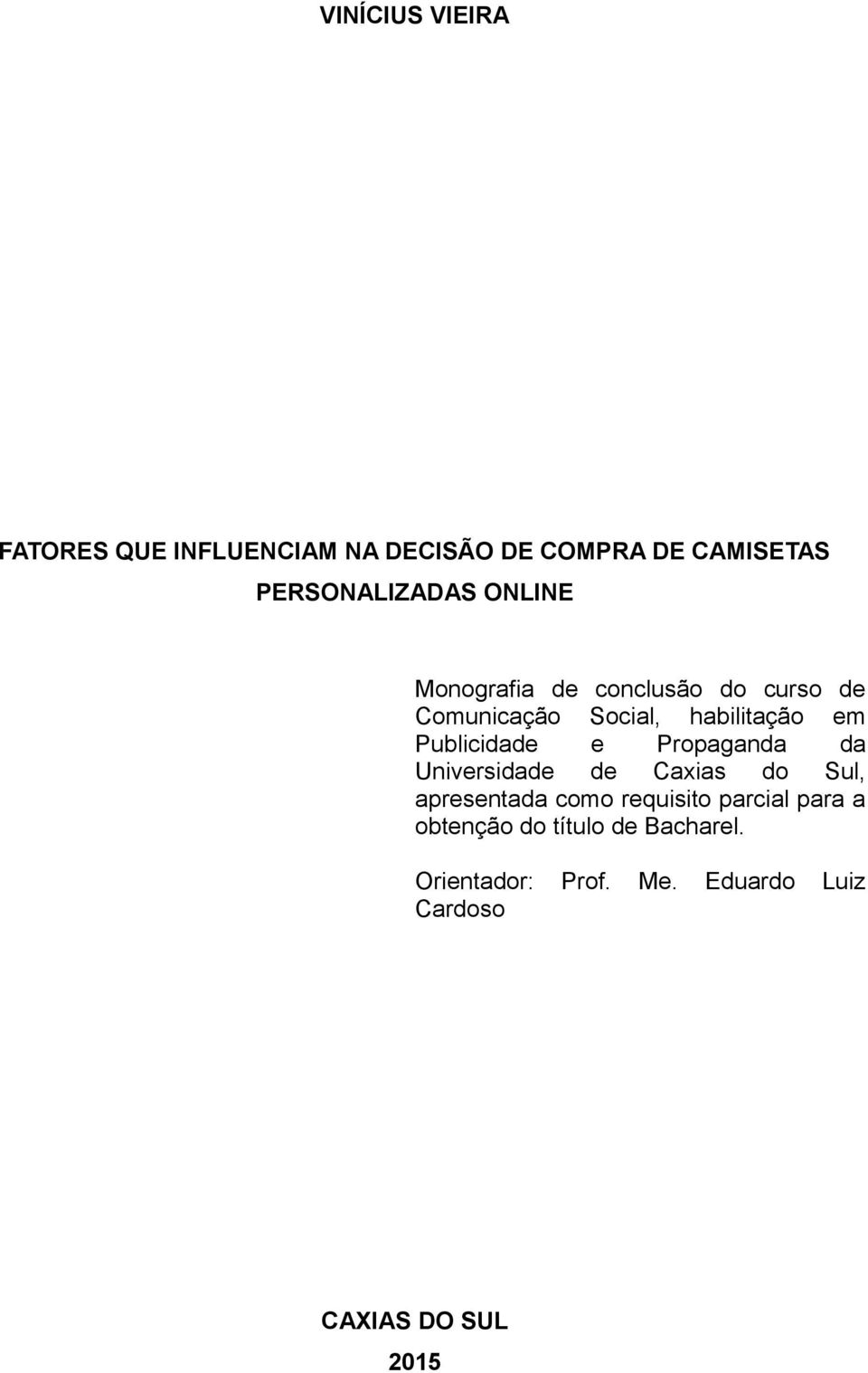 e Propaganda da Universidade de Caxias do Sul, apresentada como requisito parcial para a