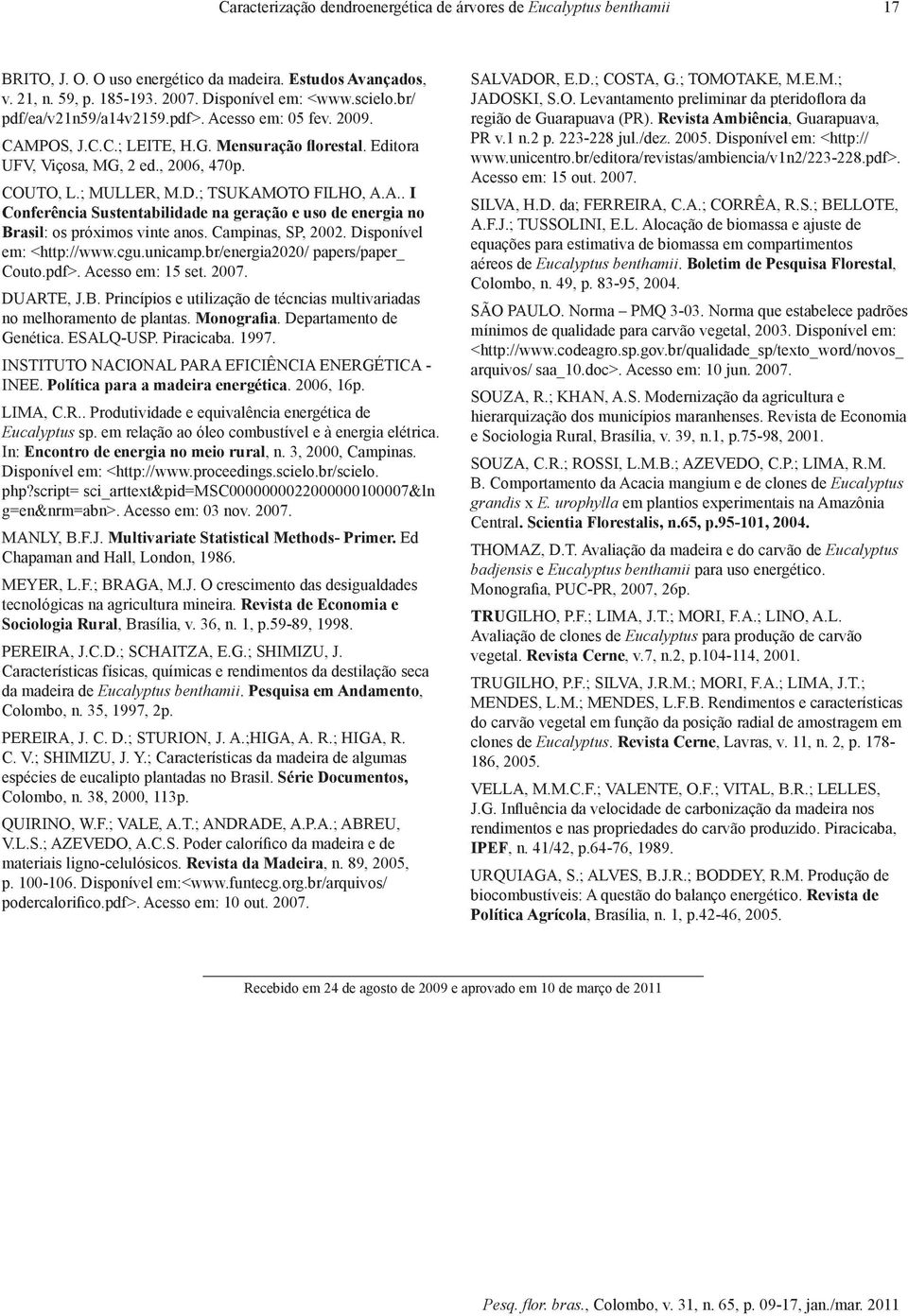 Campinas, SP, 2002. Disponível em: <http://www.cgu.unicamp.br/energia2020/ papers/paper_ Couto.pdf>. Acesso em: 15 set. 2007. DUARTE, J.B.