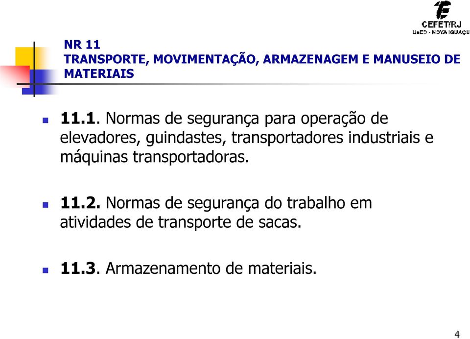 transportadores industriais e máquinas transportadoras. 11.2.