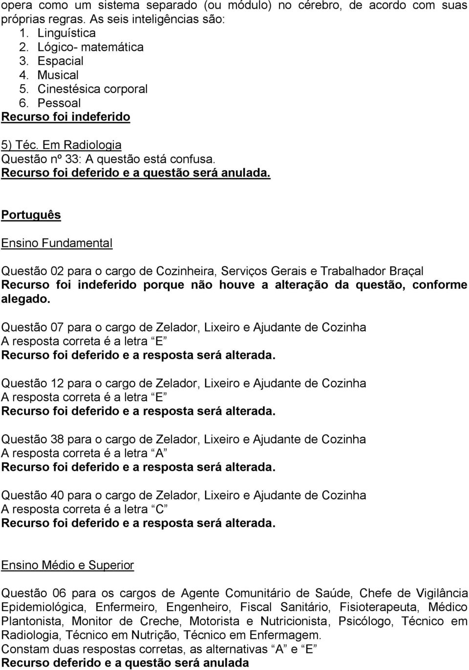 Português Ensino Fundamental Questão 02 para o cargo de Cozinheira, Serviços Gerais e Trabalhador Braçal porque não houve a alteração da questão, conforme alegado.