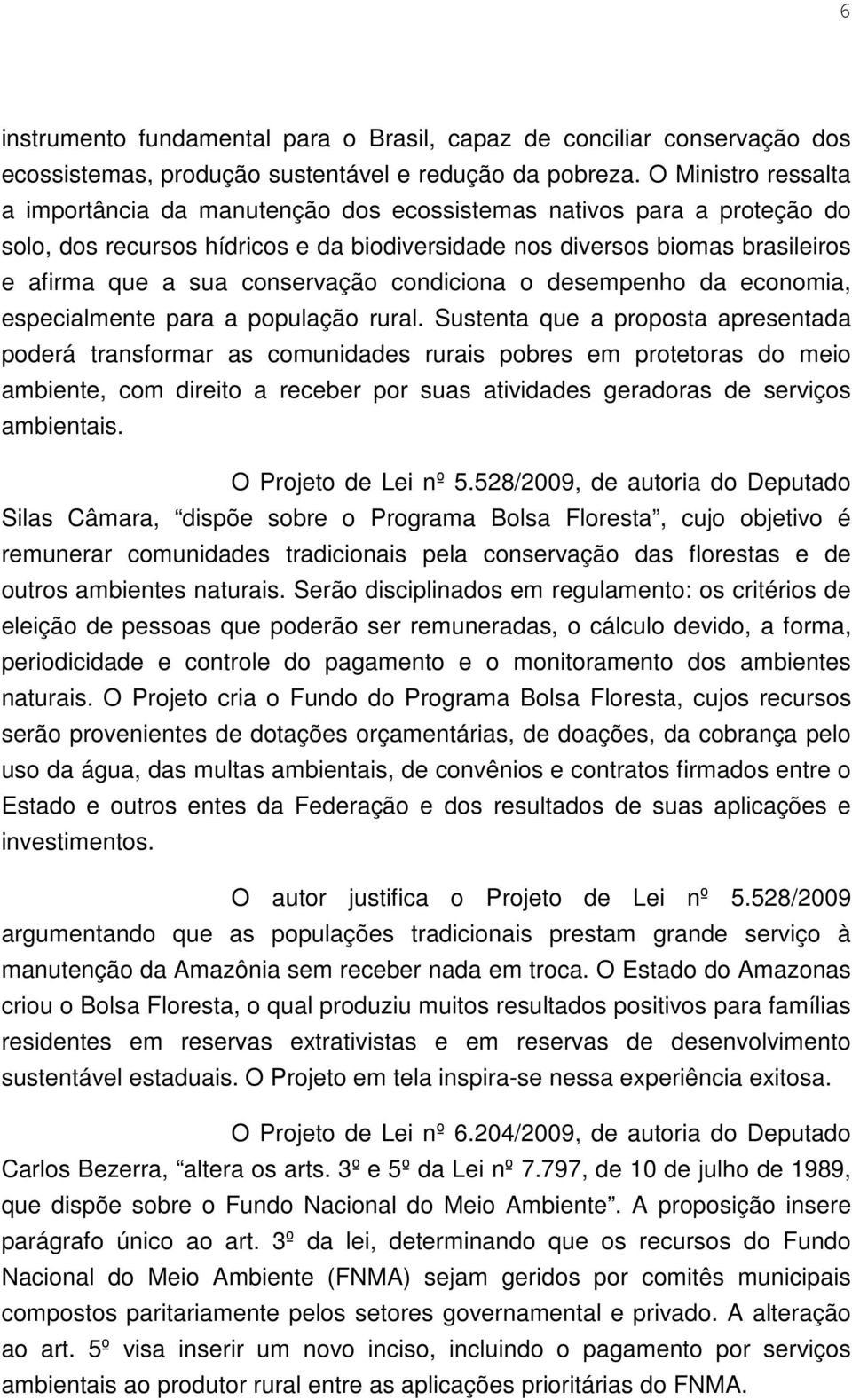 conservação condiciona o desempenho da economia, especialmente para a população rural.