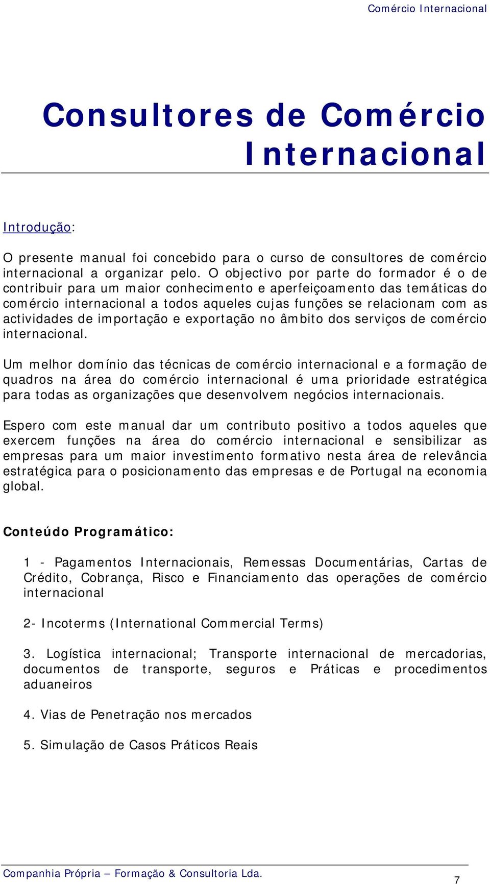 de importação e exportação no âmbito dos serviços de comércio internacional.