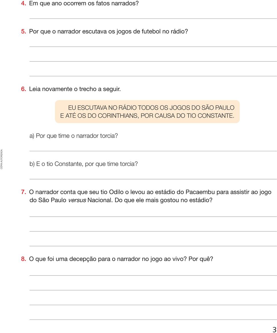 a) Por que time o narrador torcia? b) E o tio Constante, por que time torcia? 7.