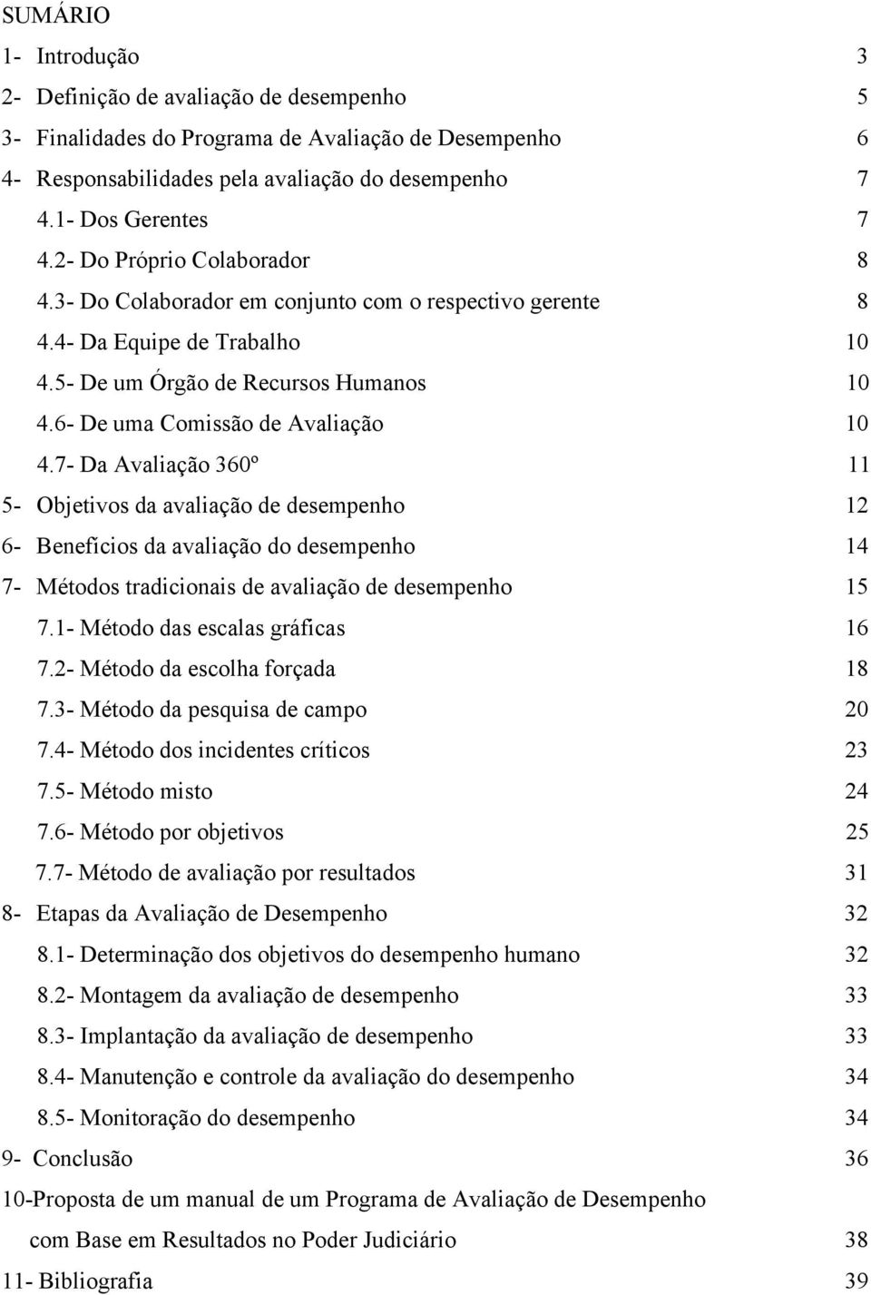 7- Da Avaliação 360º 11 5- Objetivos da avaliação de desempenho 12 6- Benefícios da avaliação do desempenho 14 7- Métodos tradicionais de avaliação de desempenho 15 7.