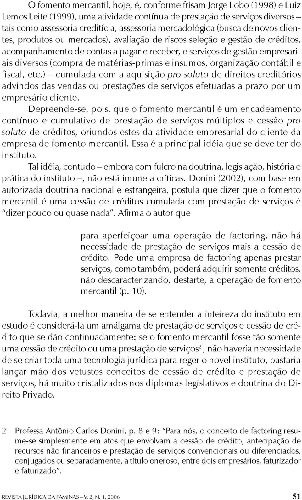 (compra de matérias-primas e insumos, organização contábil e fiscal, etc.